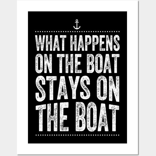 What happens on the boat stays on the boat Wall Art by captainmood